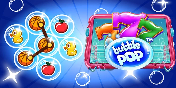 Panduan Pemula Slot Bubble Pop Menuju Kemenangan