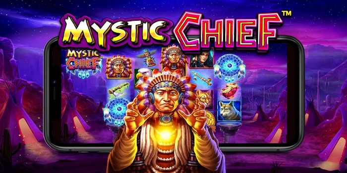 Tips Ampuh Mendapatkan Kemenangan Besar Slot Mystic Chief
